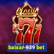 baixar 939 bet